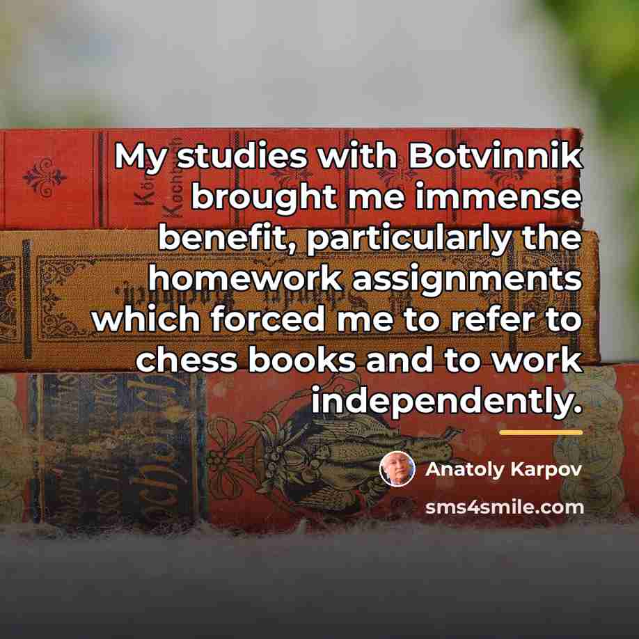 “My studies with Botvinnik brought me immense benefit, particularly the…” quote by Anatoly Karpov