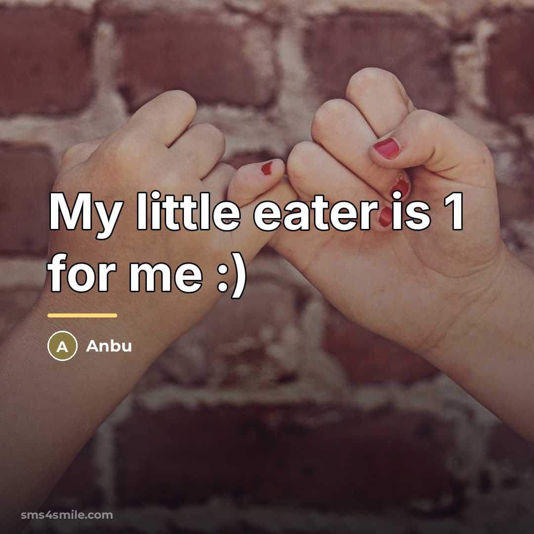 “My little eater is 1 for me :)…” quote by Anbu