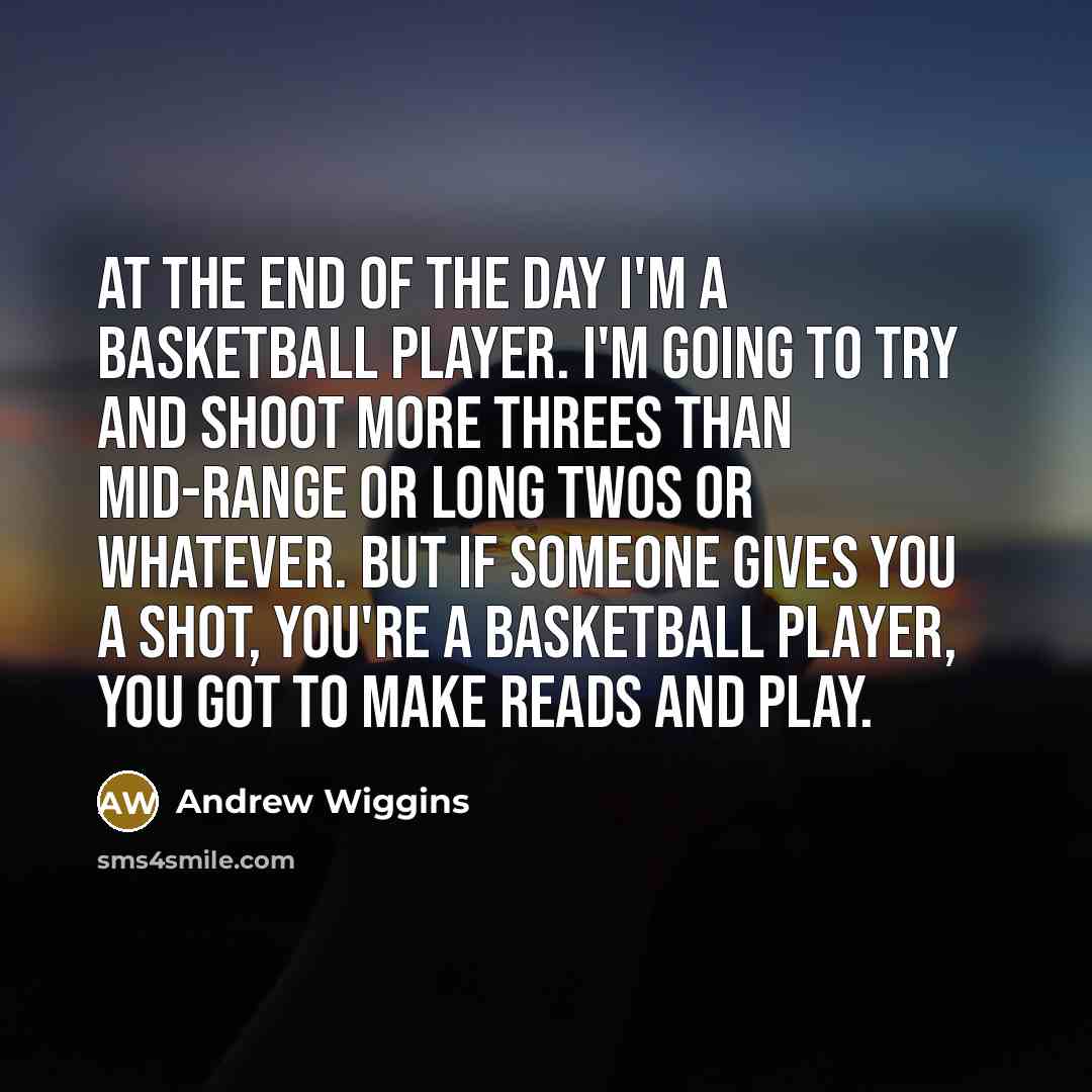 “At the end of the day I'm a basketball player.…” quote by Andrew Wiggins