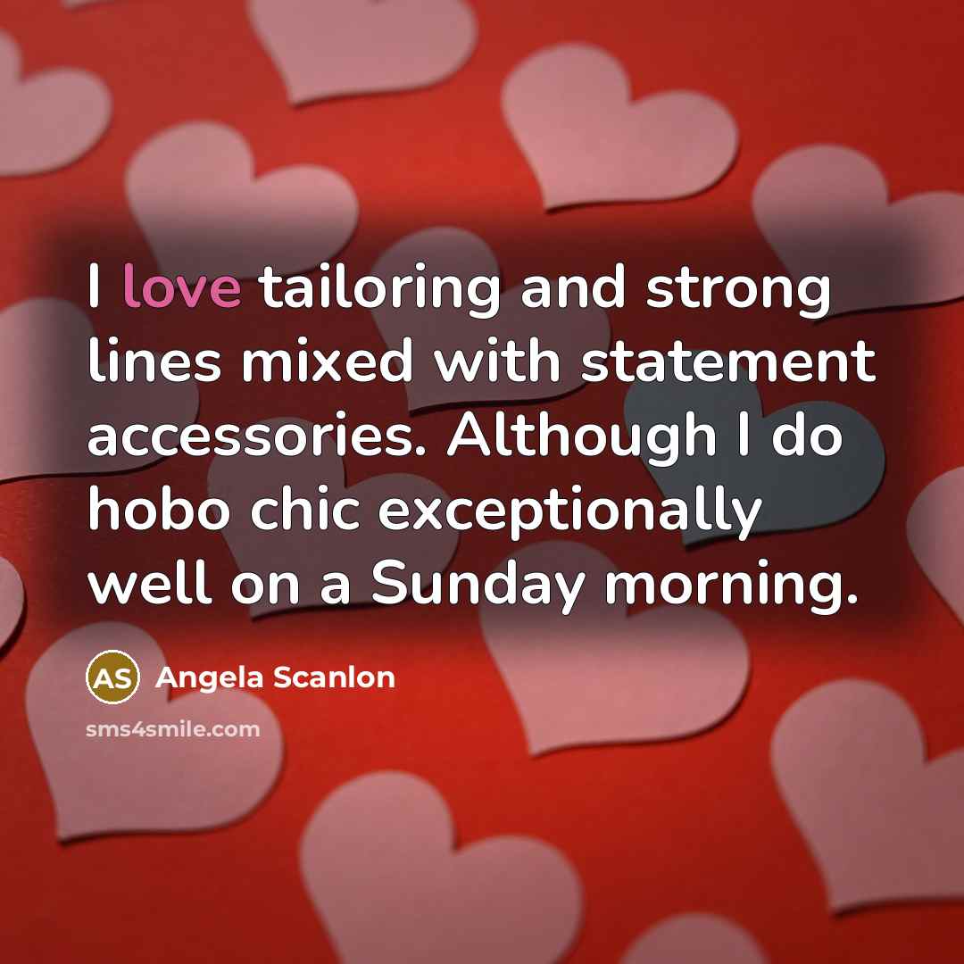 “I love tailoring and strong lines mixed with statement accessories.…” quote by Angela Scanlon