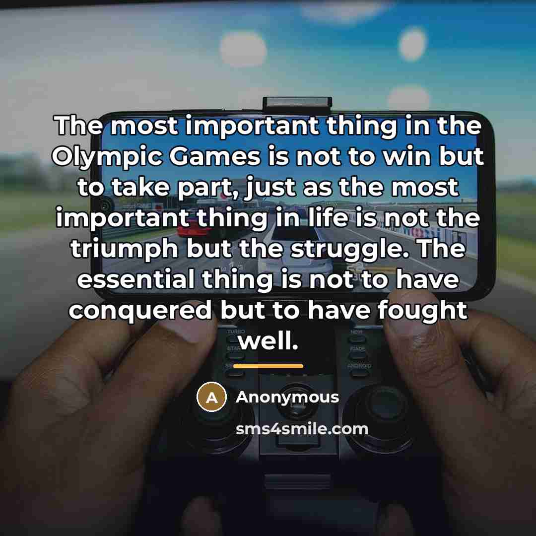 “The most important thing in the Olympic Games is not…” quote by Anonymous