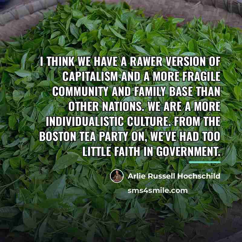 “I think we have a rawer version of capitalism and…” quote by Arlie Russell Hochschild