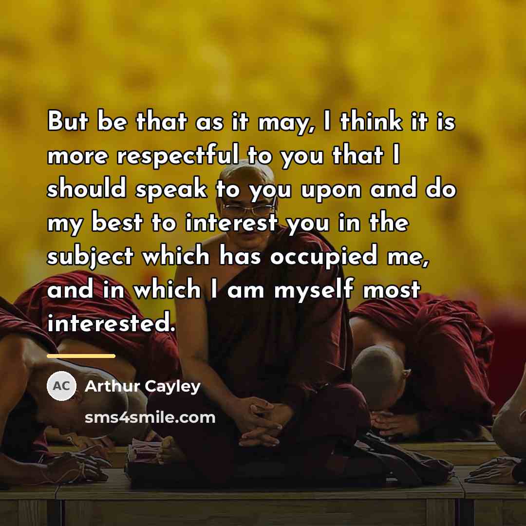 “But be that as it may, I think it is…” quote by Arthur Cayley