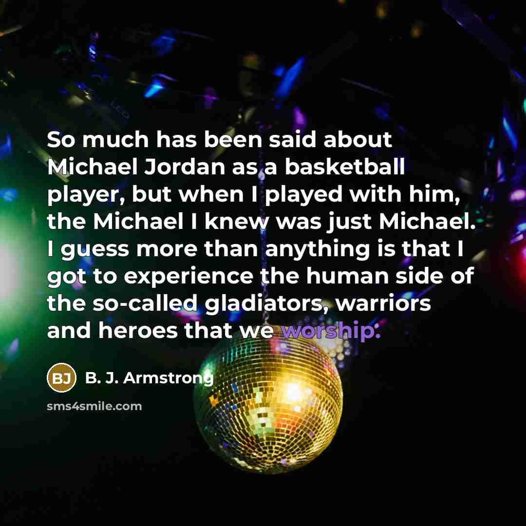 “So much has been said about Michael Jordan as a…” quote by B. J. Armstrong