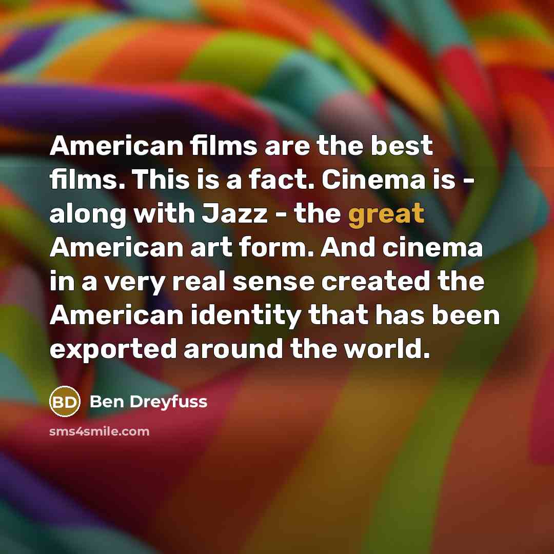 “American films are the best films. This is a fact.…” quote by Ben Dreyfuss