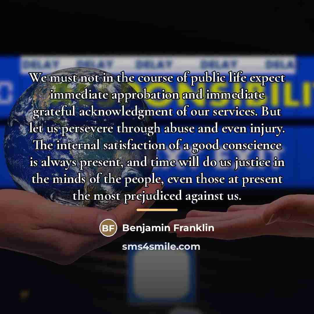 “We must not in the course of public life expect…” quote by Benjamin Franklin