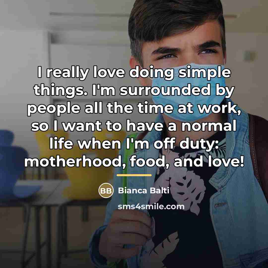 “I really love doing simple things. I'm surrounded by people…” quote by Bianca Balti