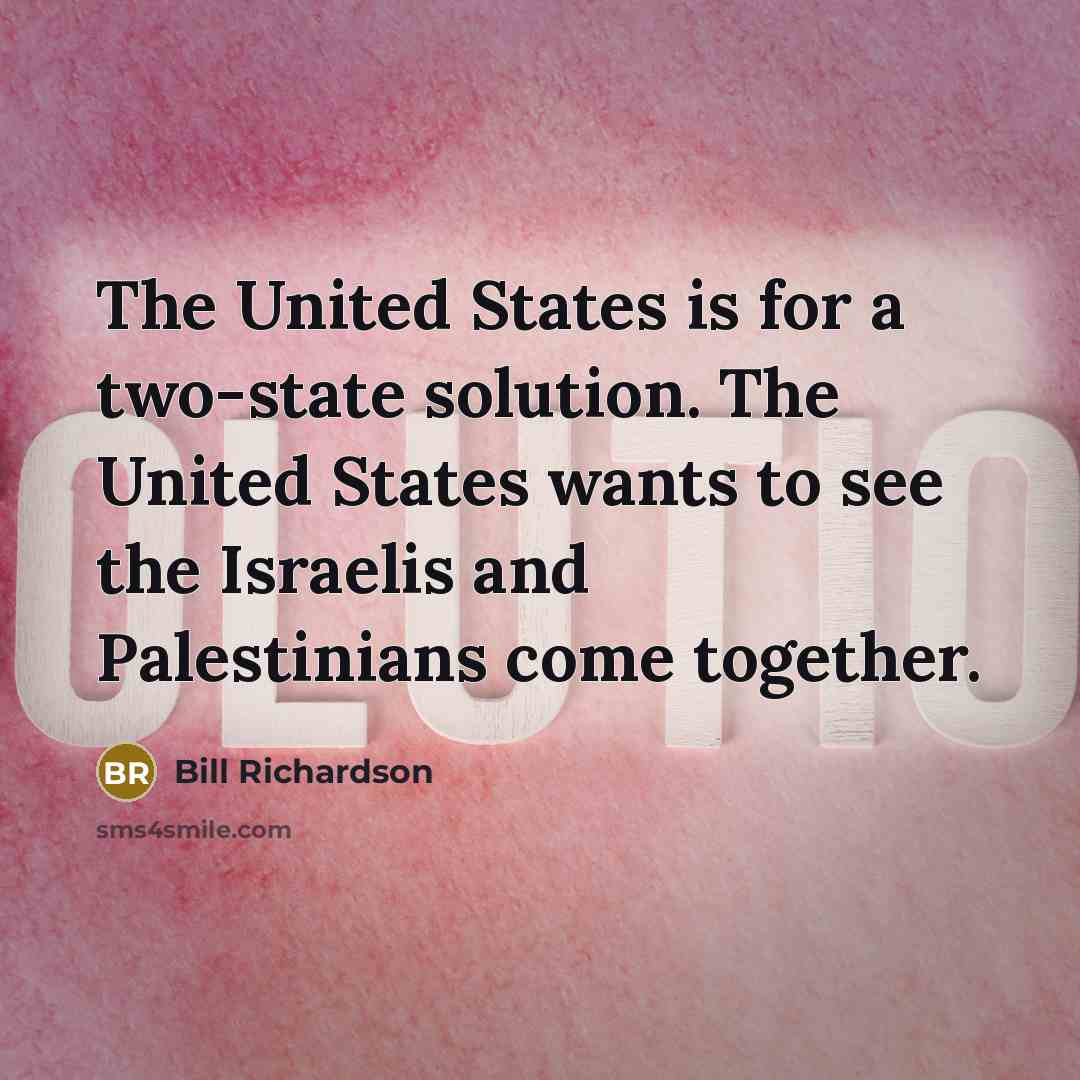 “The United States is for a two-state solution. The United…” quote by Bill Richardson