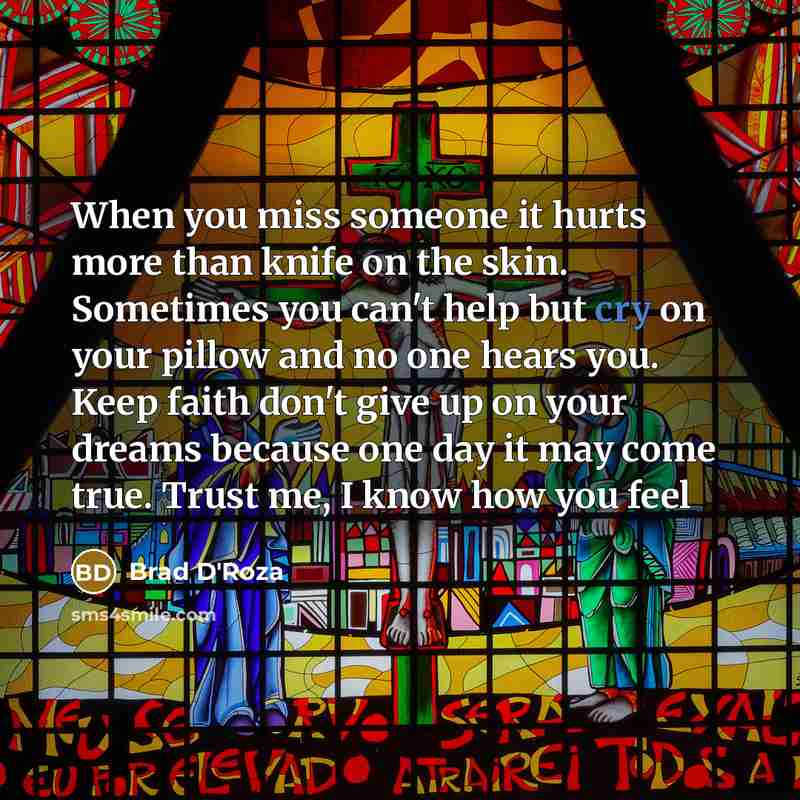 “When you miss someone it hurts more than knife on…” quote by Brad D'Roza