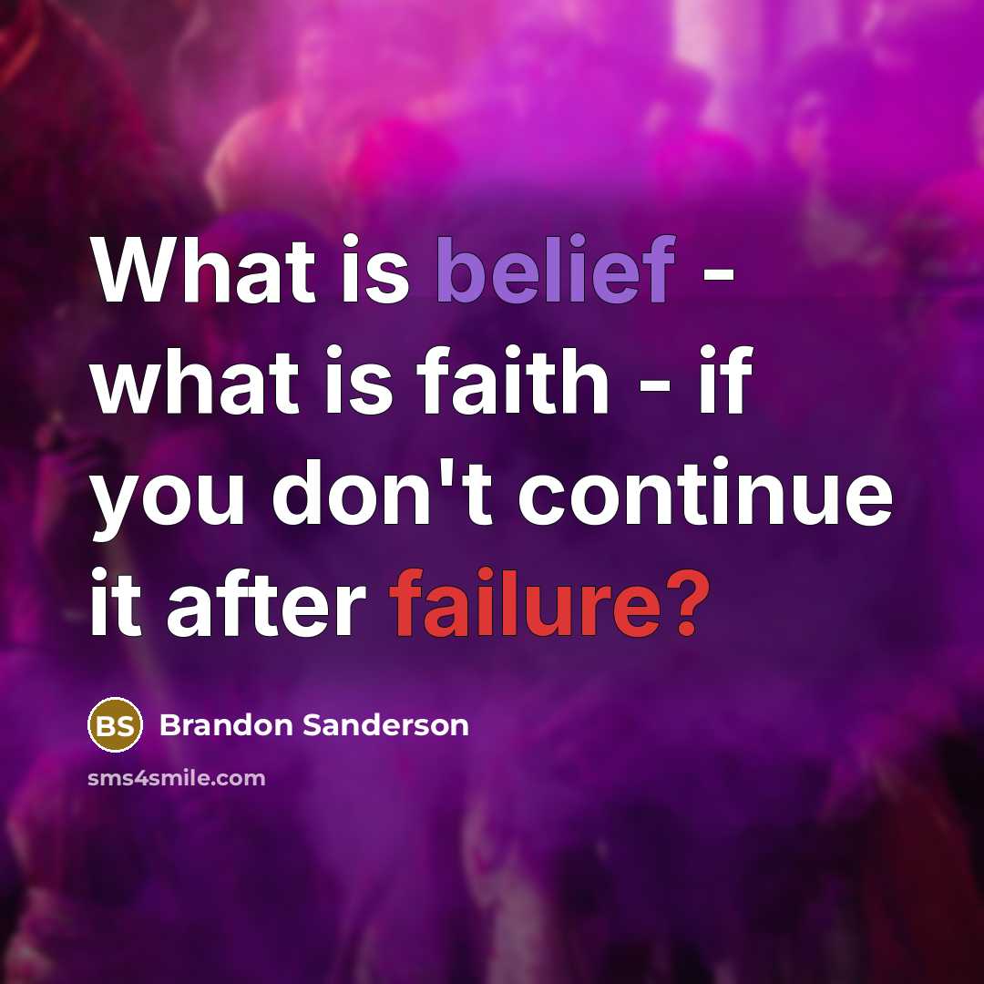 “What is belief - what is faith - if you…” quote by Brandon Sanderson