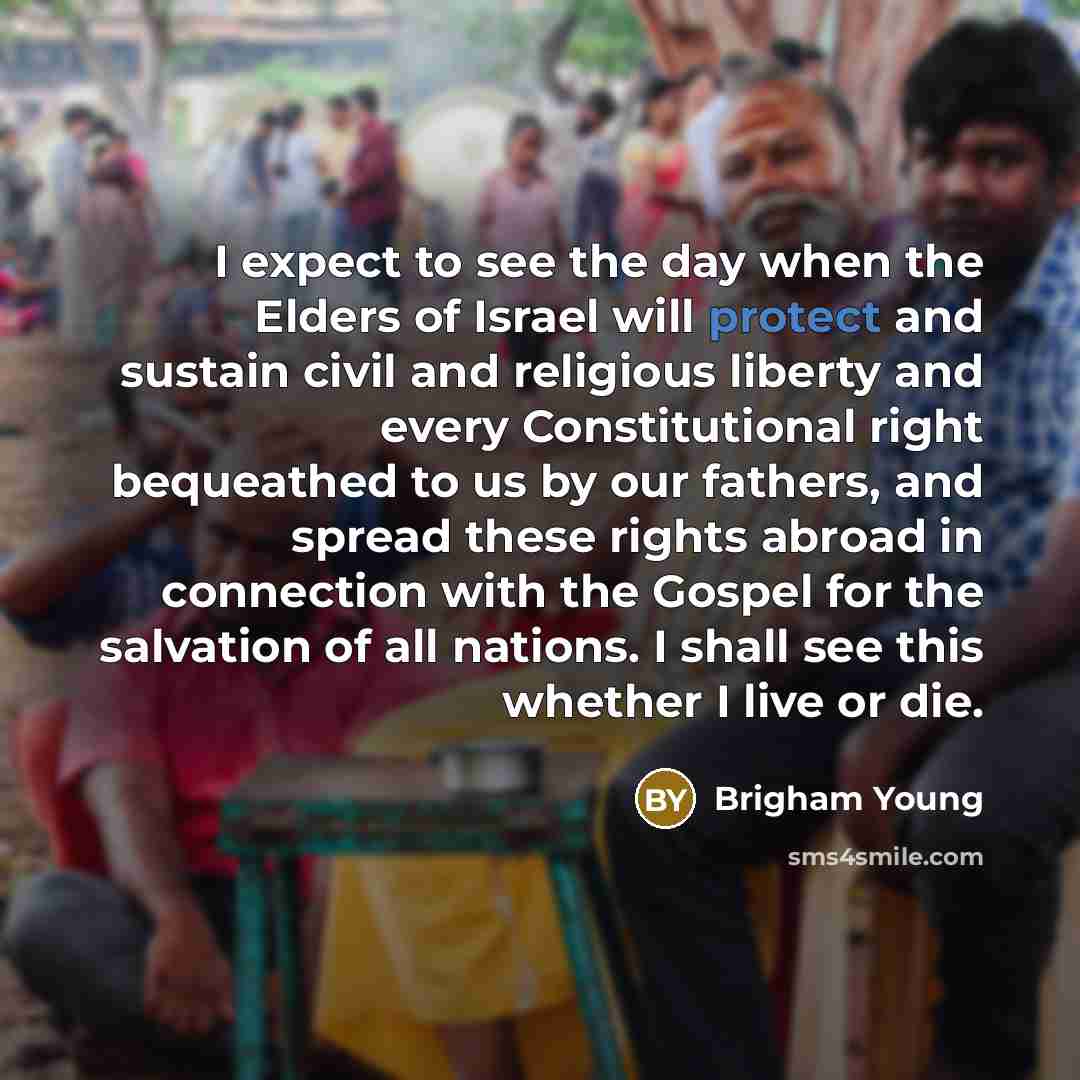 “I expect to see the day when the Elders of…” quote by Brigham Young