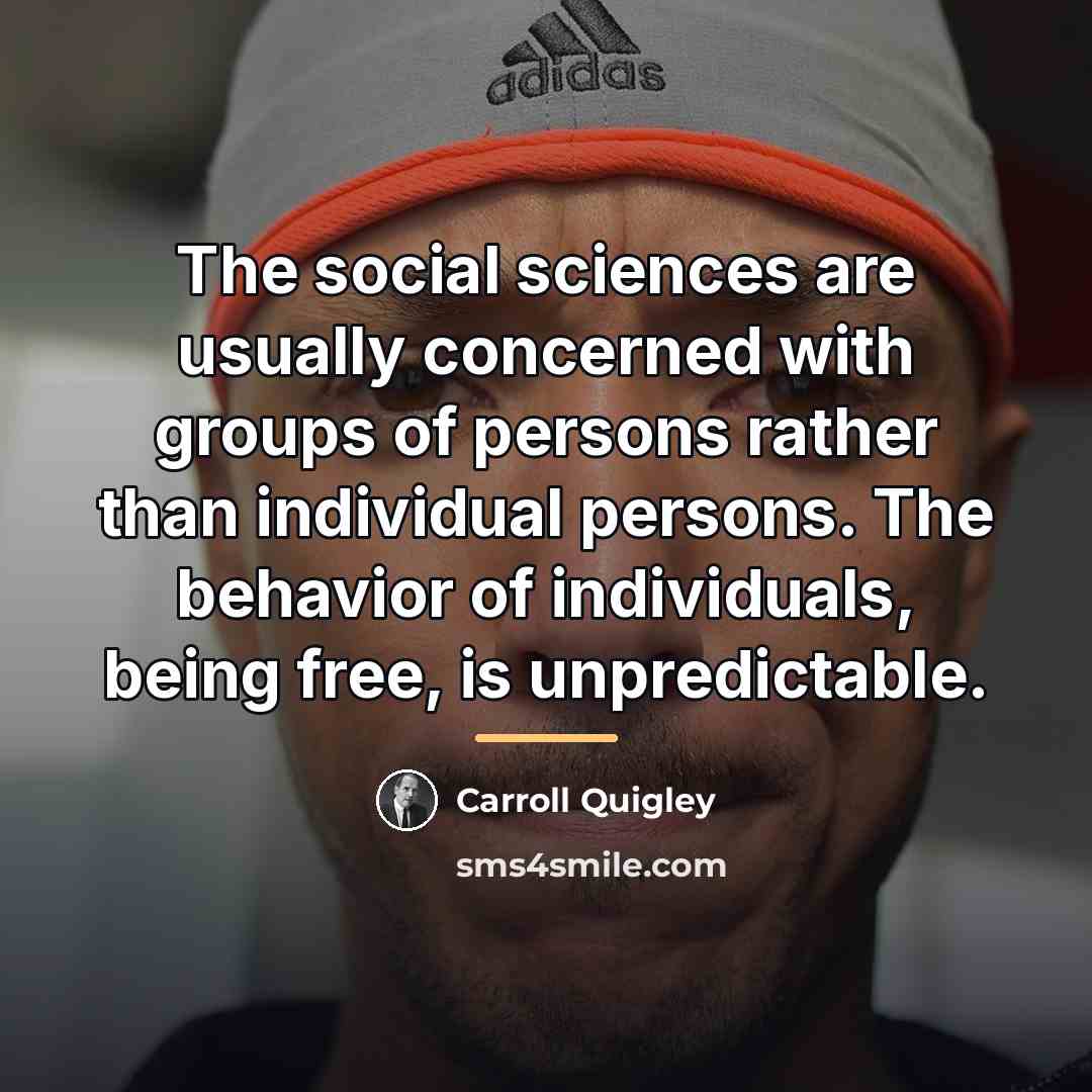 “The social sciences are usually concerned with groups of persons…” quote by Carroll Quigley