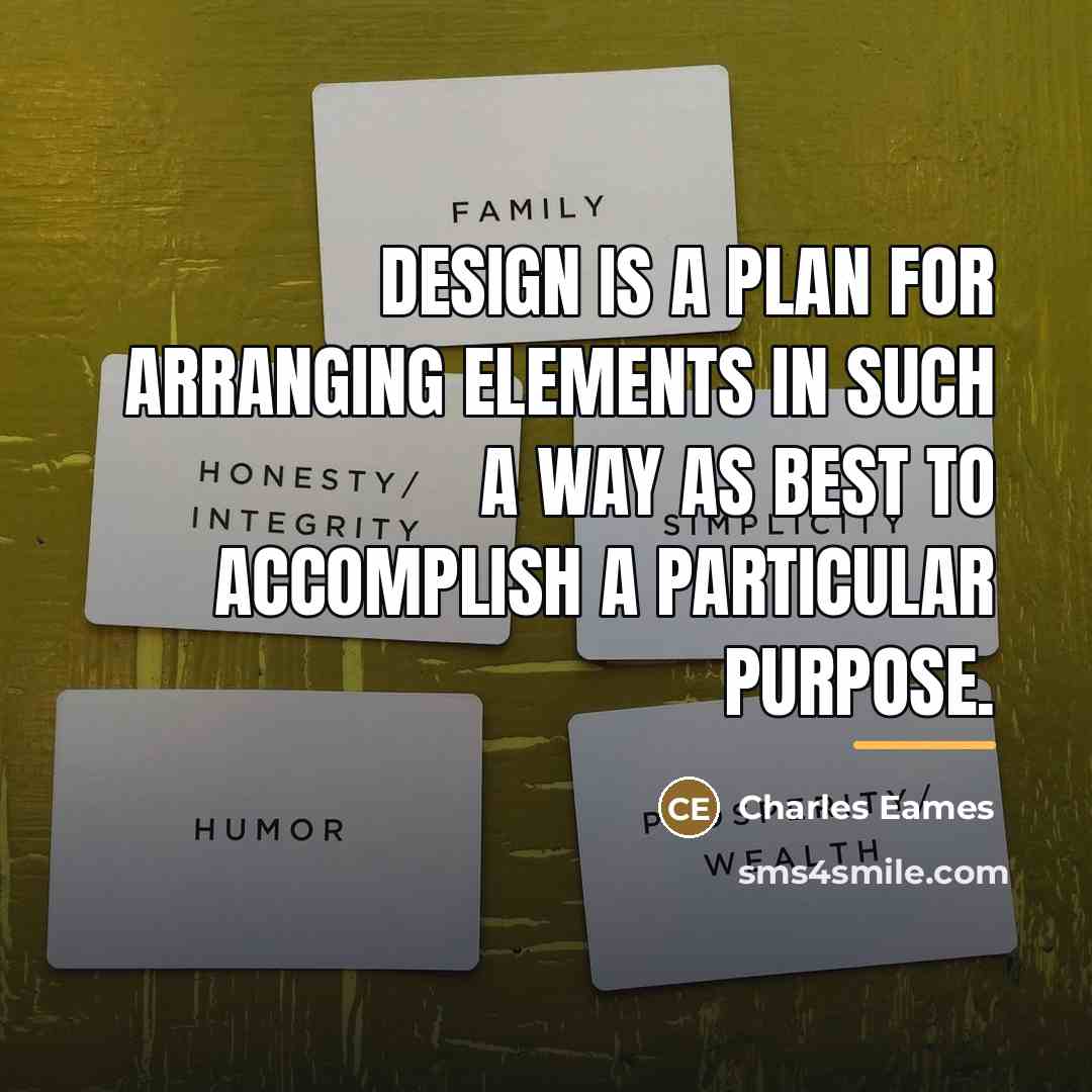 “Design is a plan for arranging elements in such a…” quote by Charles Eames