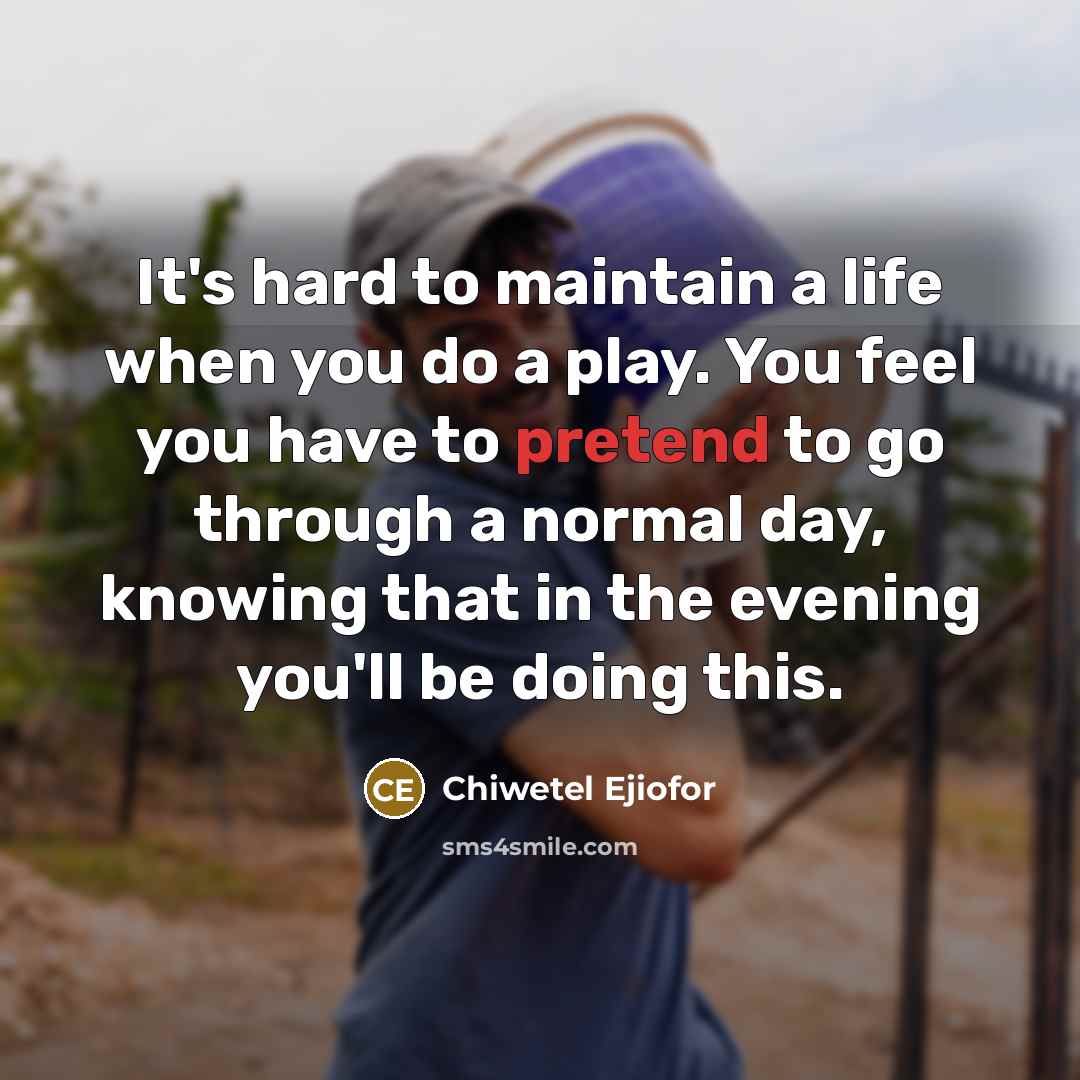 “It's hard to maintain a life when you do a…” quote by Chiwetel Ejiofor
