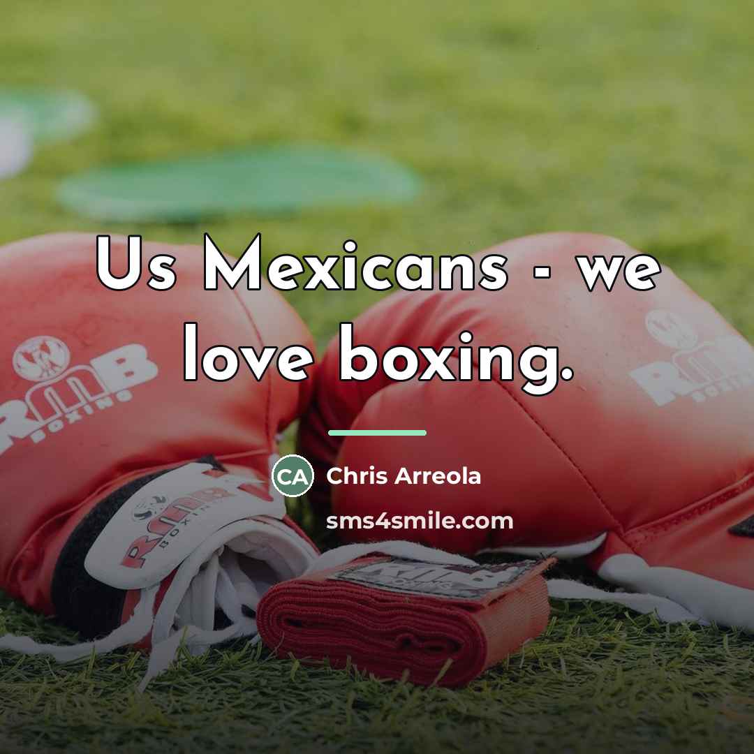 “Us Mexicans - we love boxing.…” quote by Chris Arreola