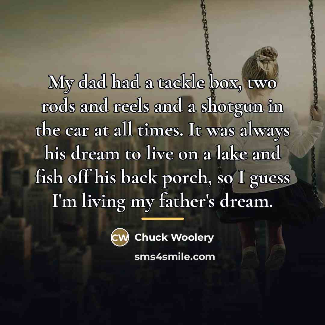 “My dad had a tackle box, two rods and reels…” quote by Chuck Woolery