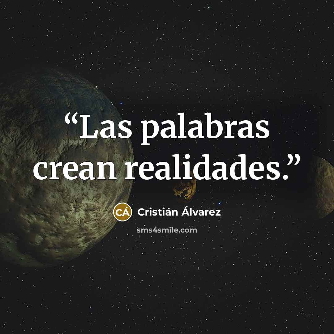 “Las palabras crean realidades.” quote by Cristián Álvarez