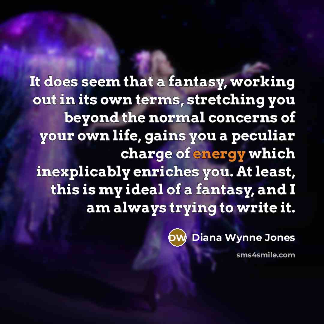 “It does seem that a fantasy, working out in its…” quote by Diana Wynne Jones