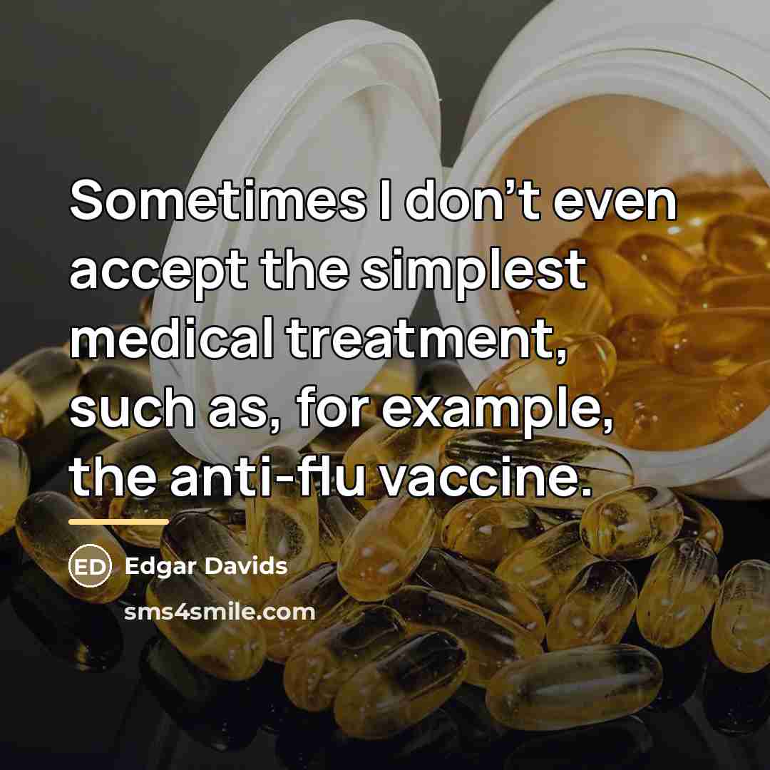 “Sometimes I don't even accept the simplest medical treatment, such…” quote by Edgar Davids