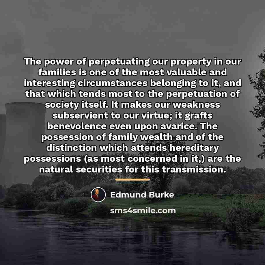 “The power of perpetuating our property in our families is…” quote by Edmund Burke