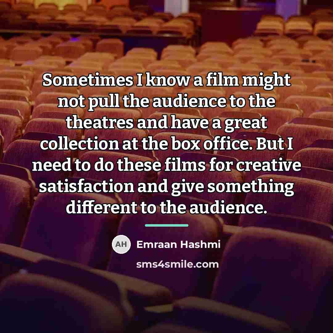 “Sometimes I know a film might not pull the audience…” quote by Emraan Hashmi