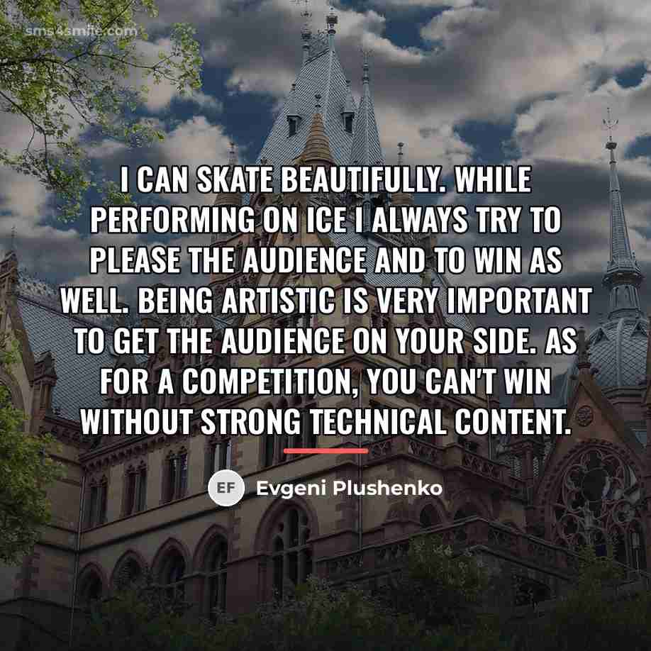 “I can skate beautifully. While performing on ice I always…” quote by Evgeni Plushenko