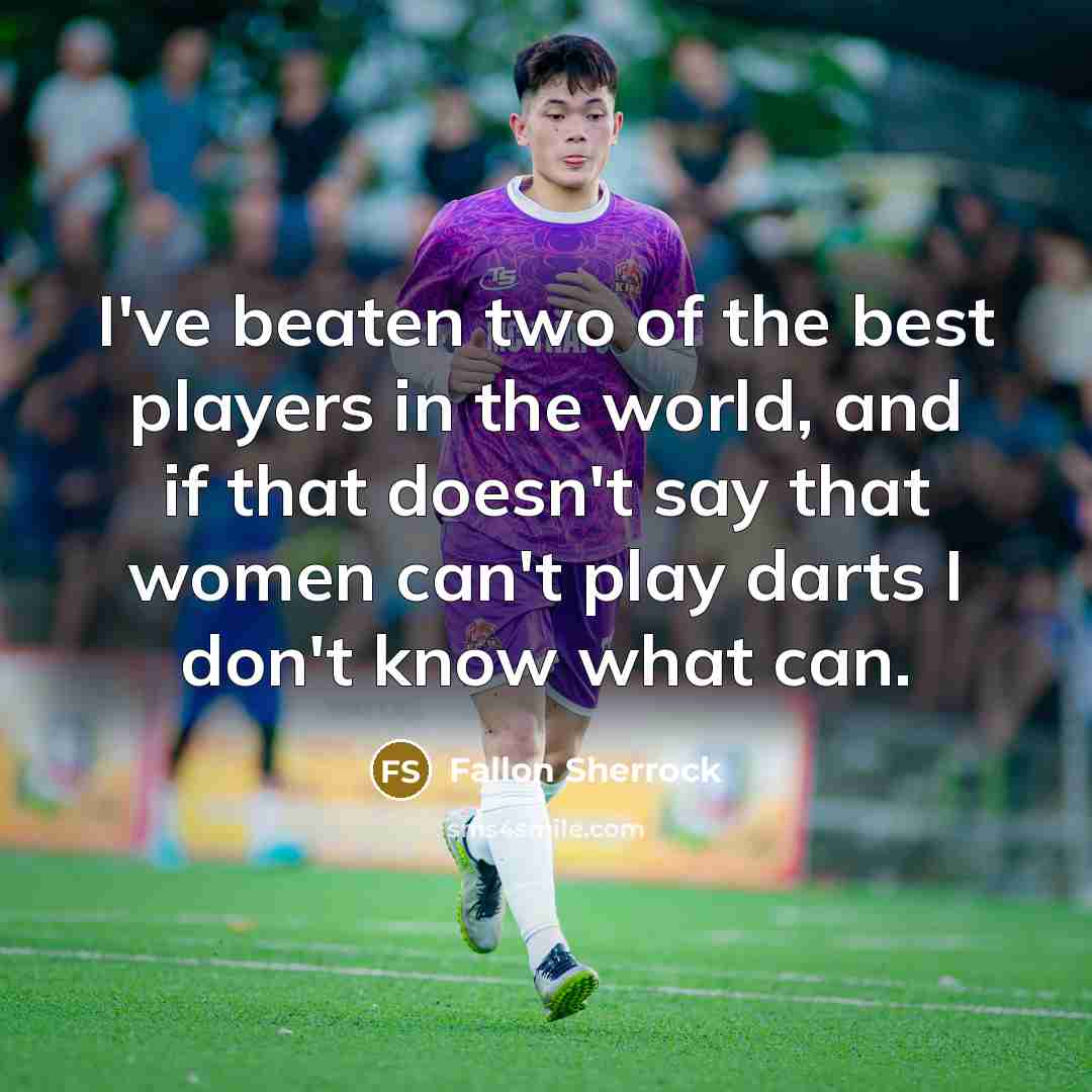 “I've beaten two of the best players in the world,…” quote by Fallon Sherrock