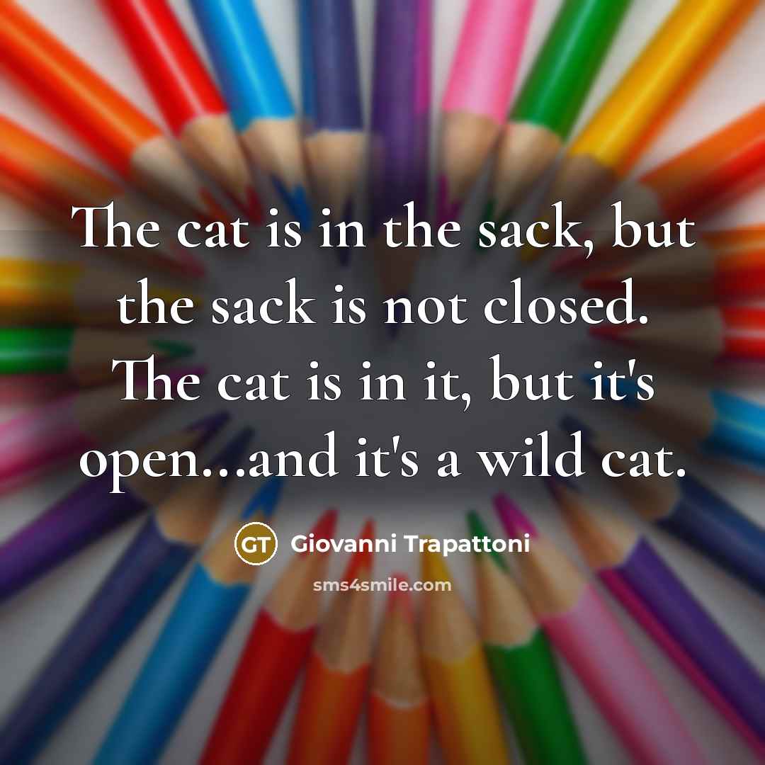 “The cat is in the sack, but the sack is…” quote by Giovanni Trapattoni