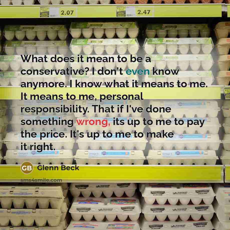 “What does it mean to be a conservative? I don't…” quote by Glenn Beck