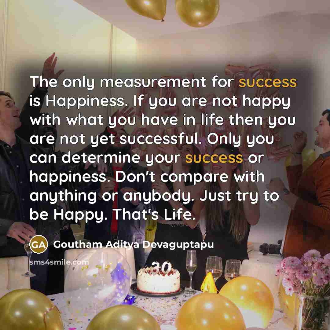 “The only measurement for success is Happiness. If you are…” quote by Goutham Aditya Devaguptapu