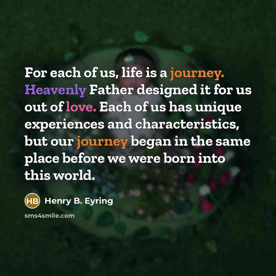 “For each of us, life is a journey. Heavenly Father…” quote by Henry B. Eyring