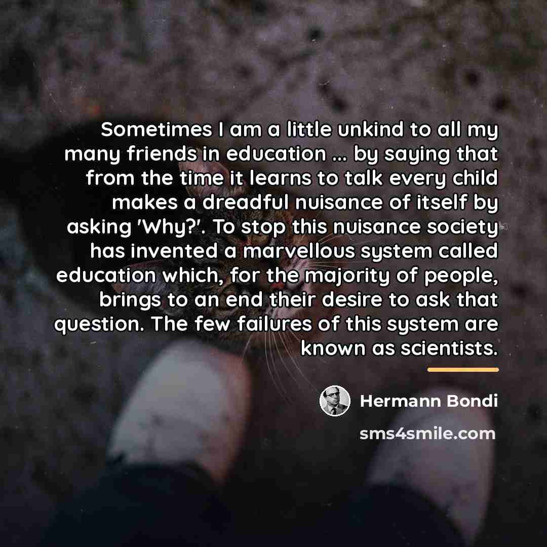 “Sometimes I am a little unkind to all my many…” quote by Hermann Bondi