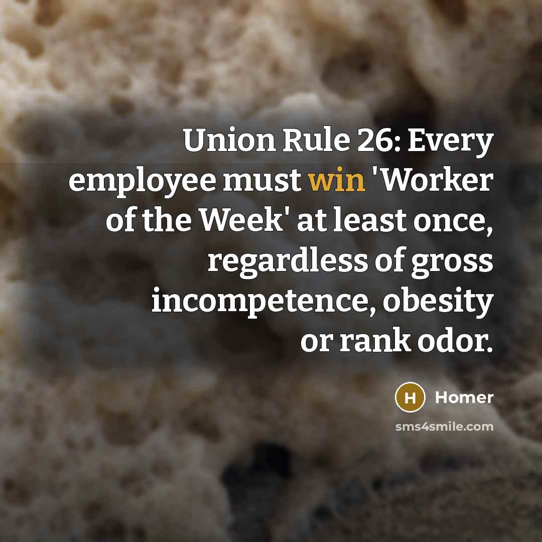 “Union Rule 26: Every employee must win 'Worker of the…” quote by Homer
