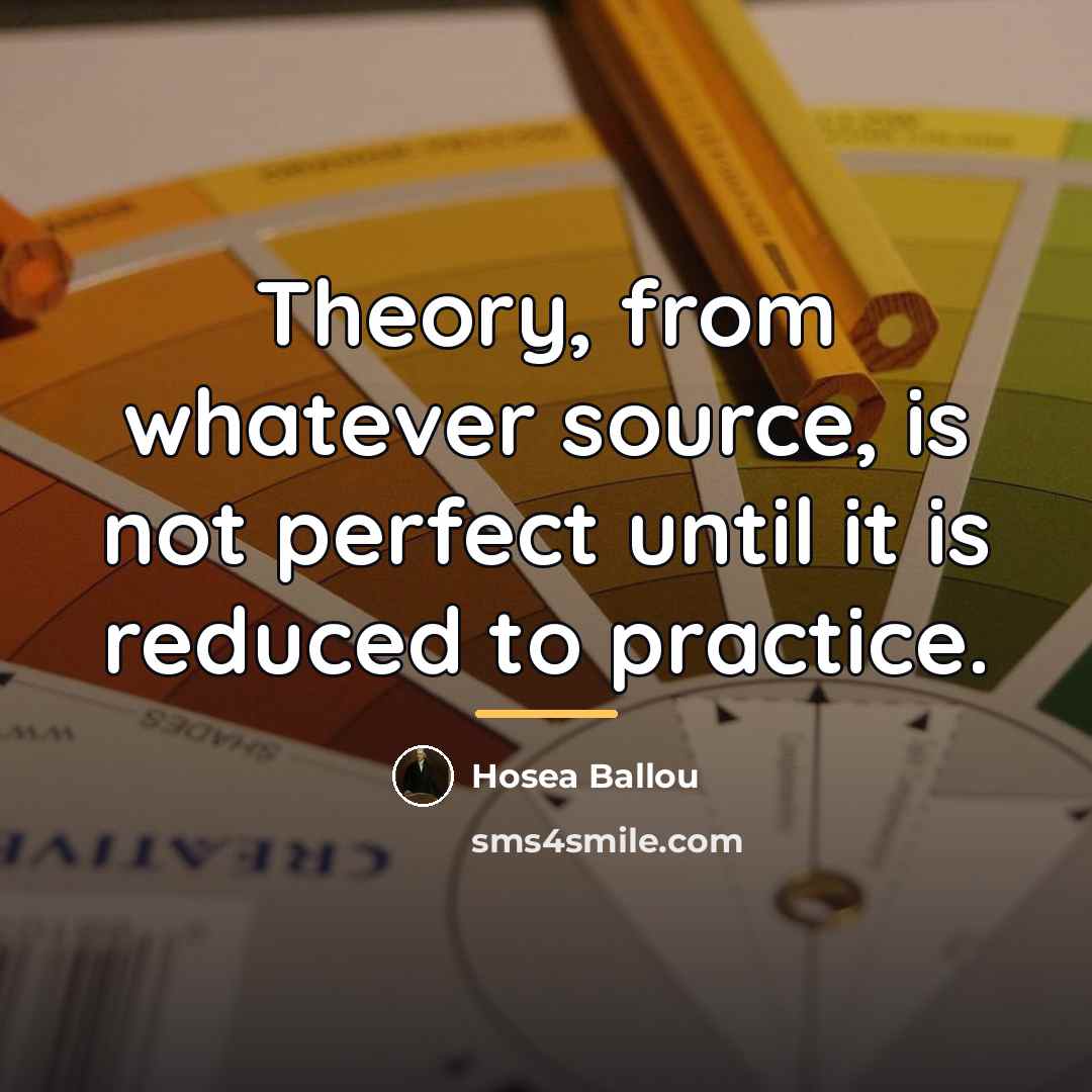 “Theory, from whatever source, is not perfect until it is…” quote by Hosea Ballou