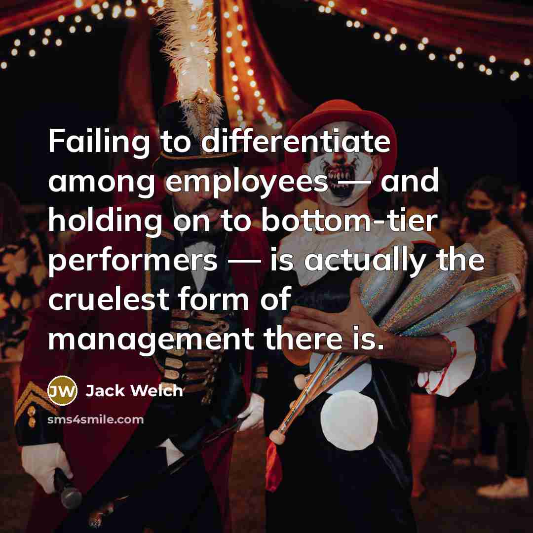 “Failing to differentiate among employees — and holding on to…” quote by Jack Welch