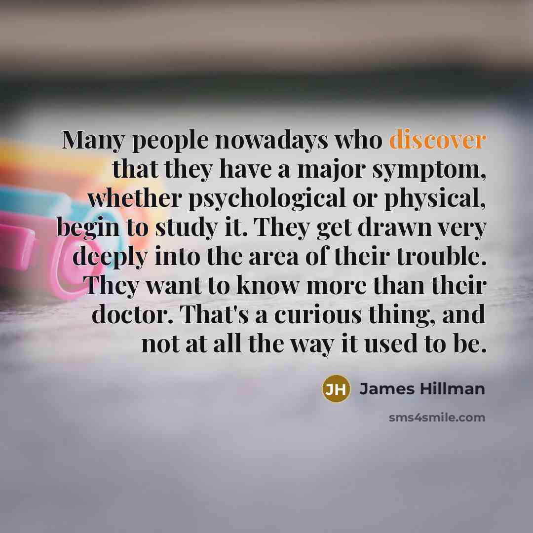 “Many people nowadays who discover that they have a major…” quote by James Hillman