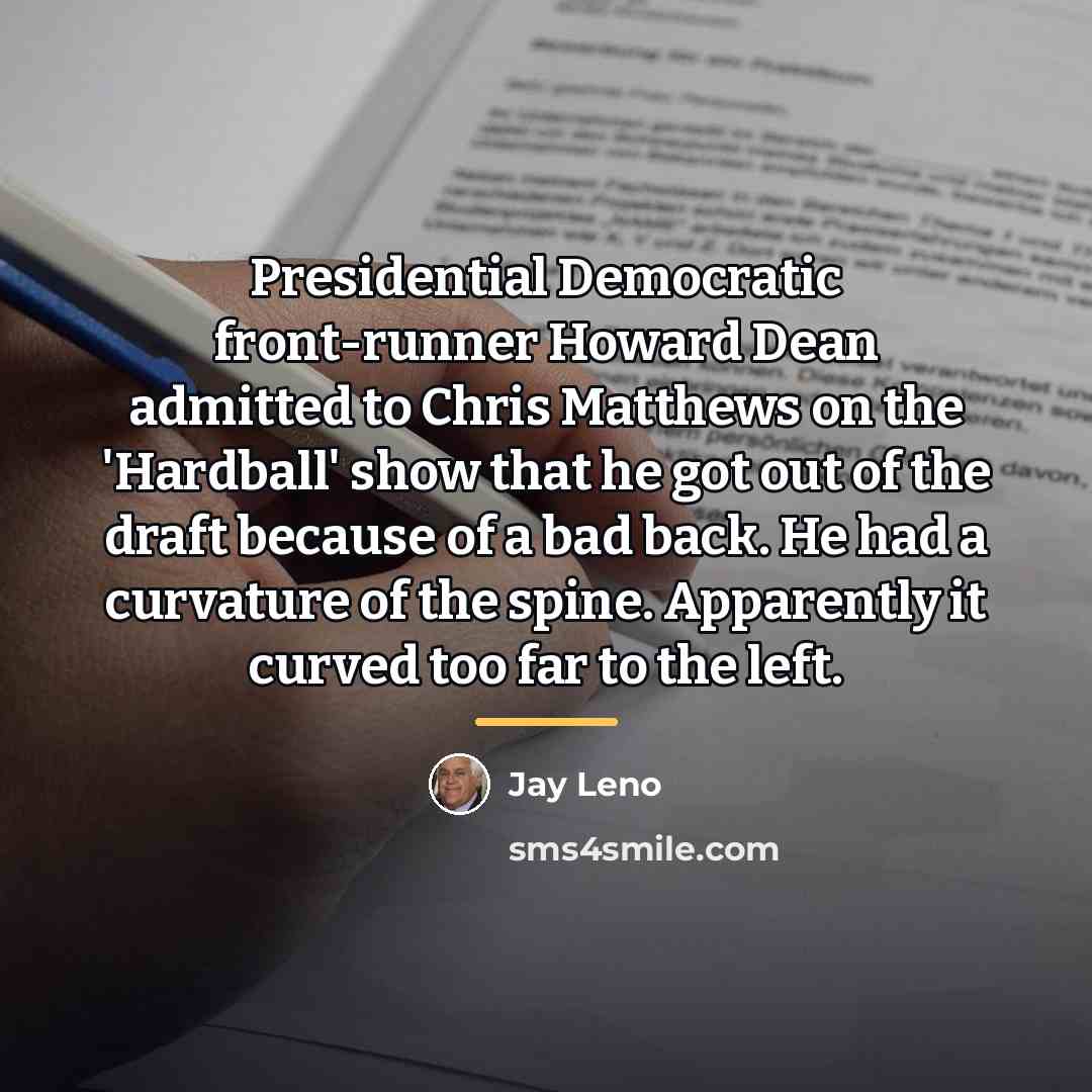 “Presidential Democratic front-runner Howard Dean admitted to Chris Matthews on…” quote by Jay Leno