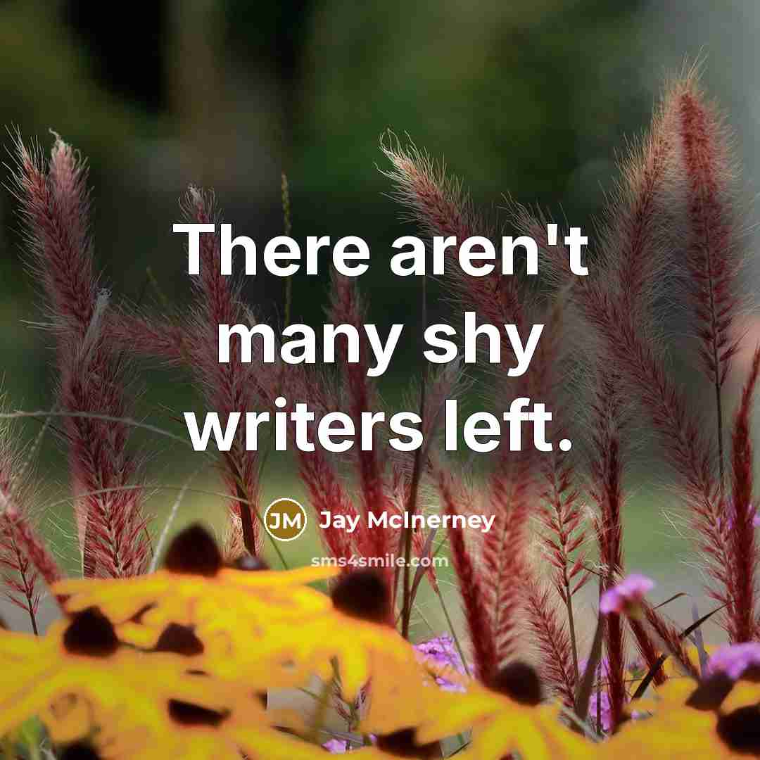 “There aren't many shy writers left.…” quote by Jay McInerney