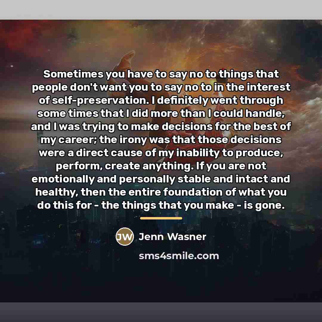 “Sometimes you have to say no to things that people…” quote by Jenn Wasner