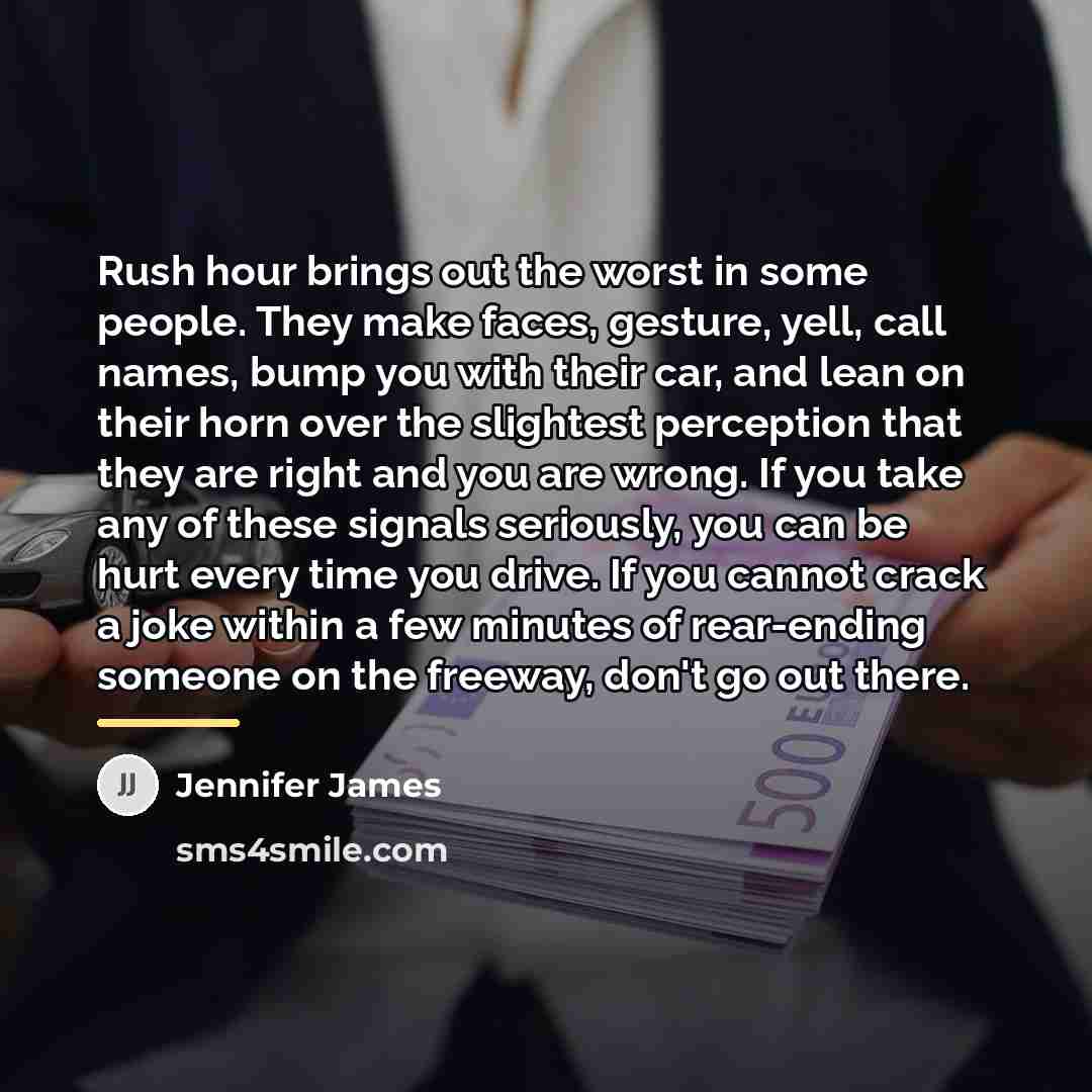 “Rush hour brings out the worst in some people. They…” quote by Jennifer James