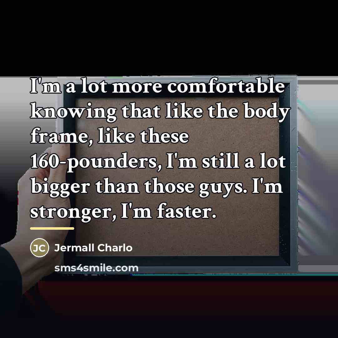 “I'm a lot more comfortable knowing that like the body…” quote by Jermall Charlo