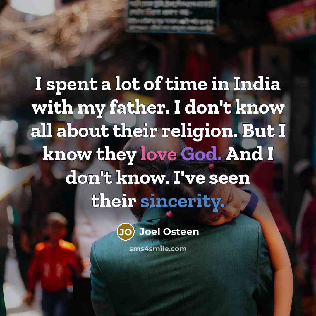 “I spent a lot of time in India with my…” quote by Joel Osteen