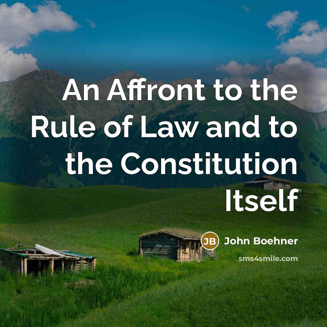 “An Affront to the Rule of Law and to the…” quote by John Boehner