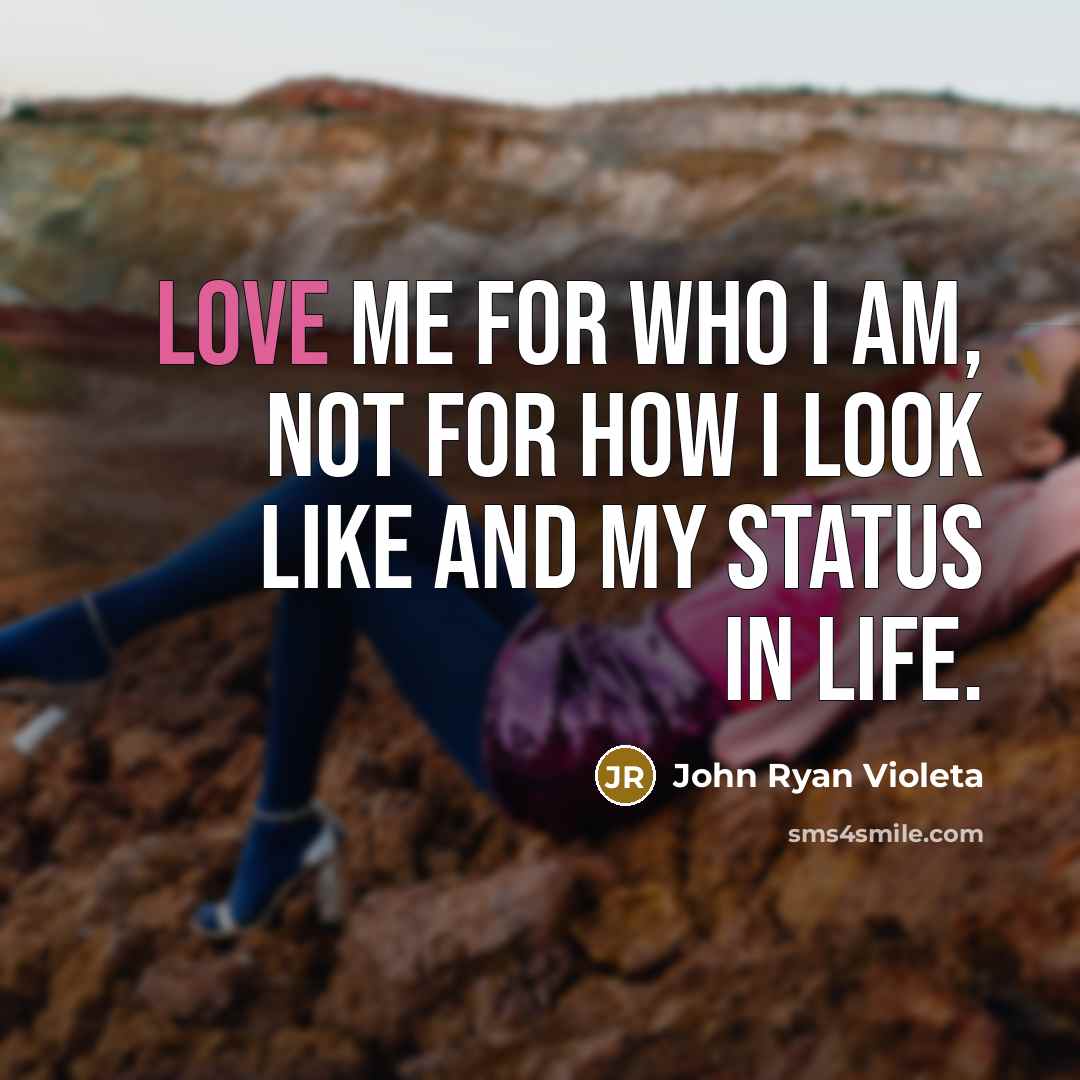 “Love me for who I am, not for how I…” quote by John Ryan Violeta