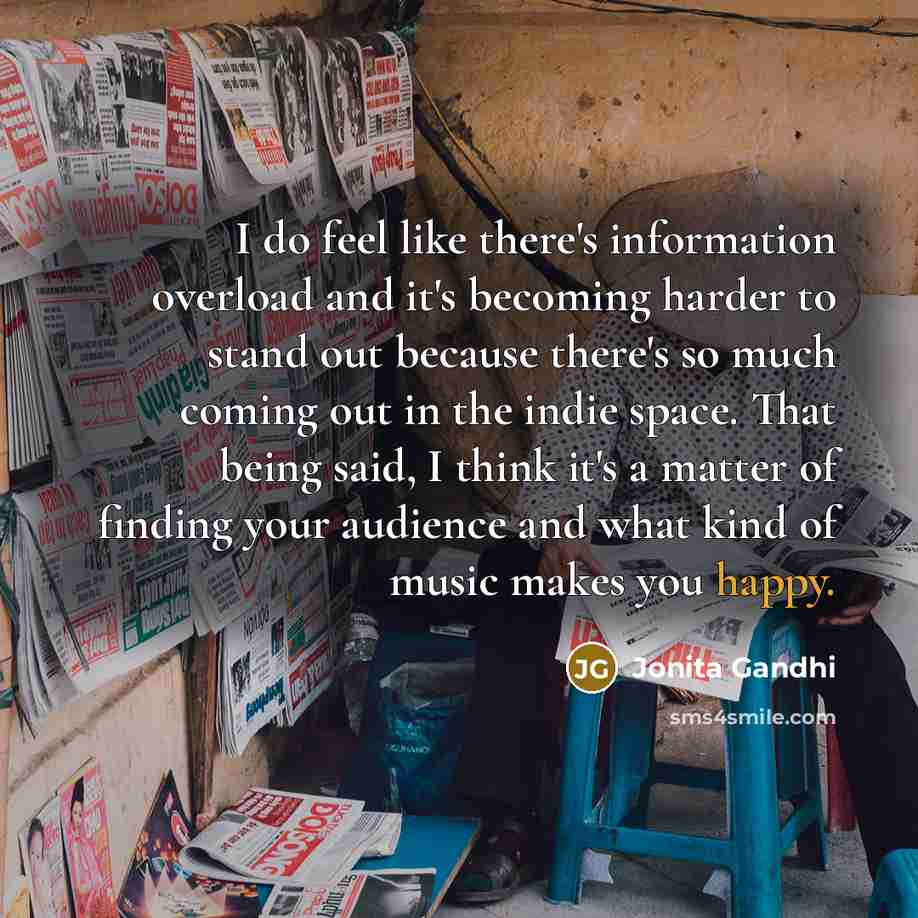 “I do feel like there's information overload and it's becoming…” quote by Jonita Gandhi