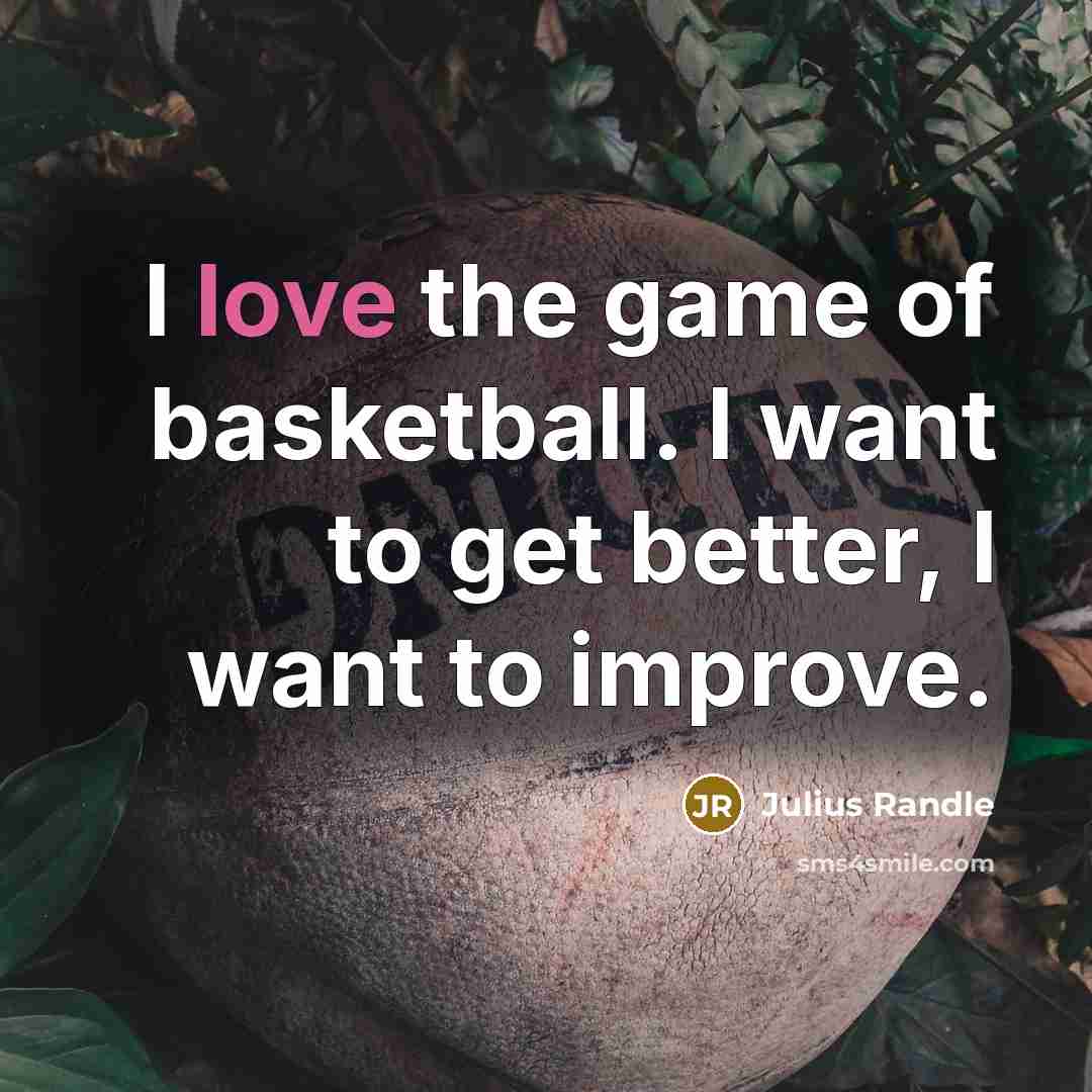 “I love the game of basketball. I want to get…” quote by Julius Randle