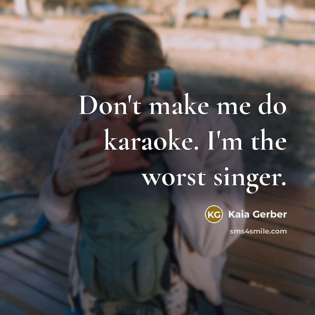 “Don't make me do karaoke. I'm the worst singer.…” quote by Kaia Gerber