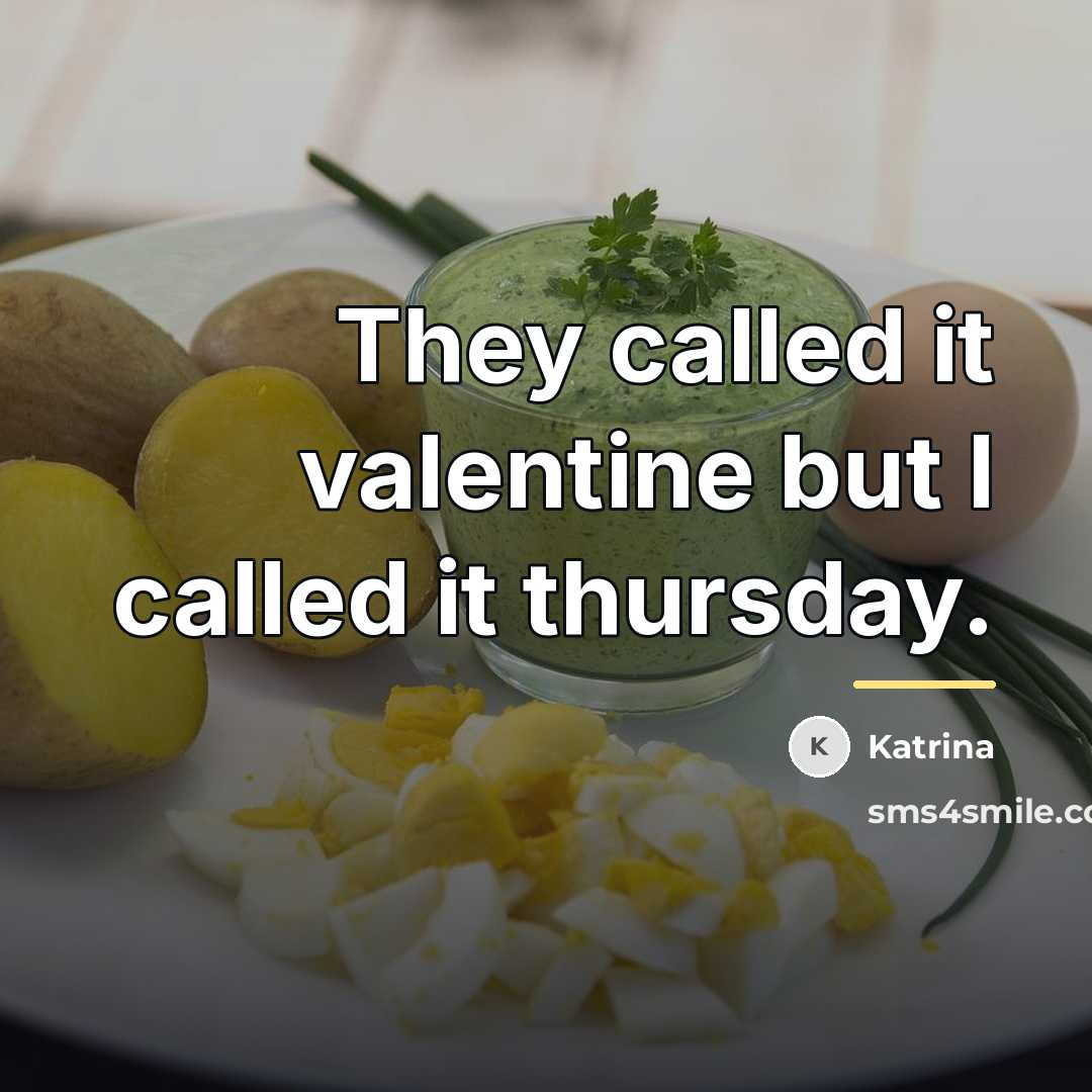 “They called it valentine but I called it thursday.…” quote by Katrina