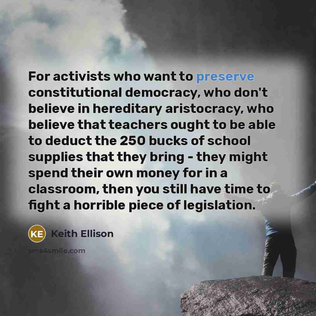 “For activists who want to preserve constitutional democracy, who don't…” quote by Keith Ellison