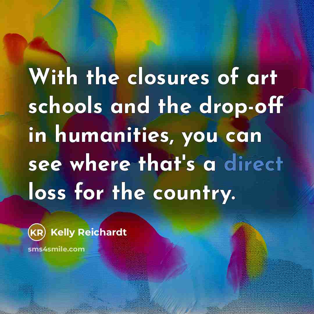 “With the closures of art schools and the drop-off in…” quote by Kelly Reichardt